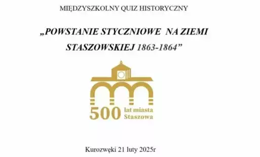 Zdjęcie do Międzyszkolny Quiz Historyczny "POWSTANIE STYCZNIOWE NA ZIEMI STASZOWSKIEJ"